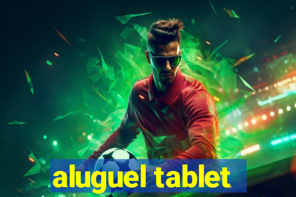 aluguel tablet